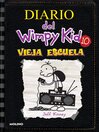 Diario del Wimpy Kid 10--Vieja escuela / Old School